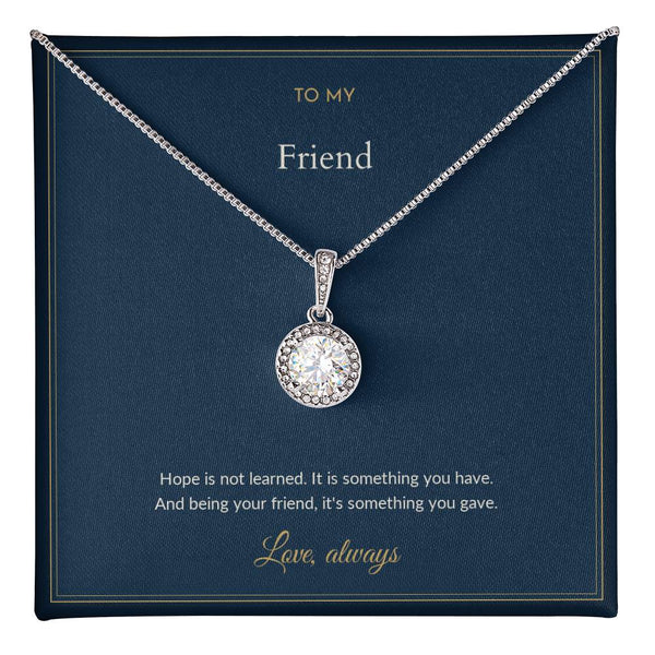 To My Friend Necklace - Hope Is Something You Have