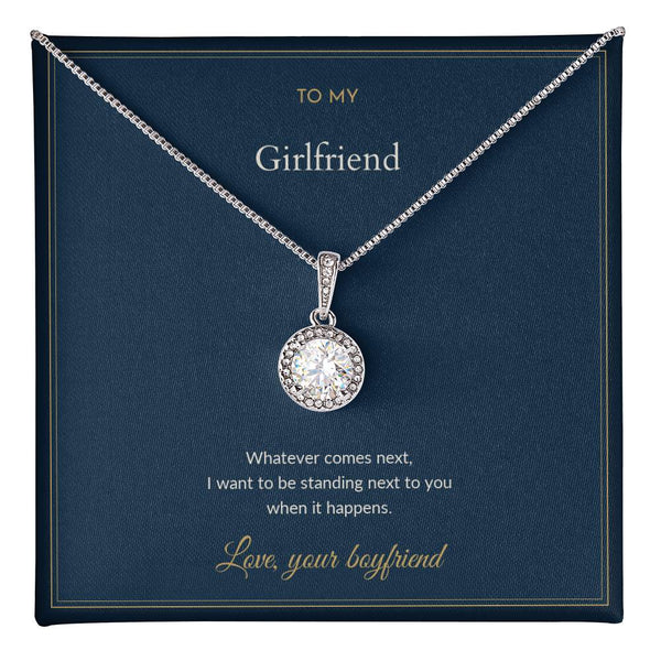 To My Girlfriend Necklace - Standing Next To You Whatever Comes Next