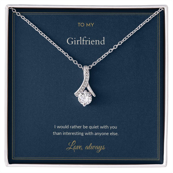 To My Girlfriend Necklace - Rather Be Quiet With You