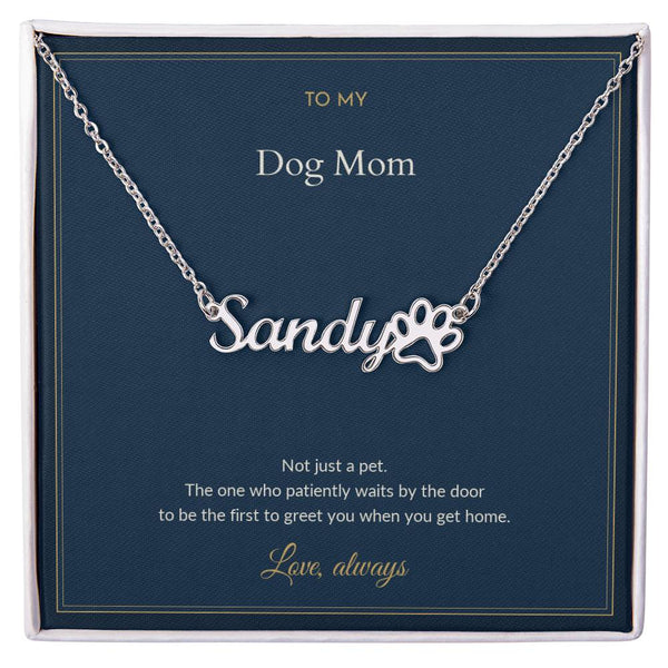 Dog Mom Necklace - First To Greet You When You Get Home